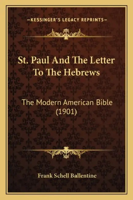 St. Paul And The Letter To The Hebrews: The Modern American Bible (1901) by Frank Schell Ballentine