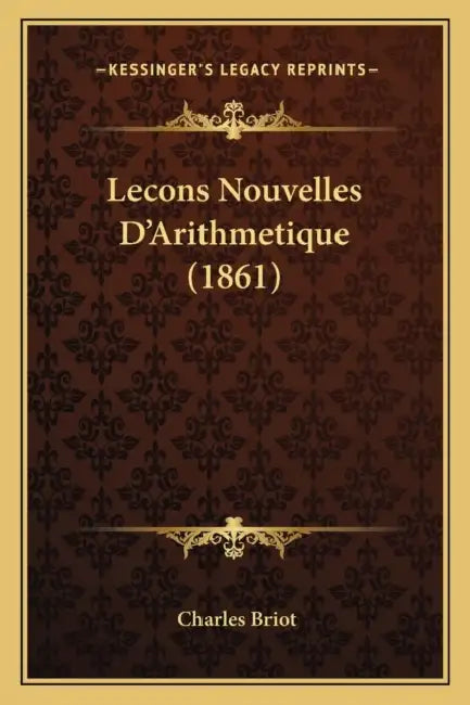 Lecons Nouvelles D'Arithmetique (1861) by Charles Briot