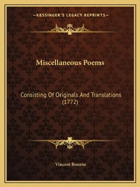 Miscellaneous Poems: Consisting Of Originals And Translations (1772) by Vincent Bourne