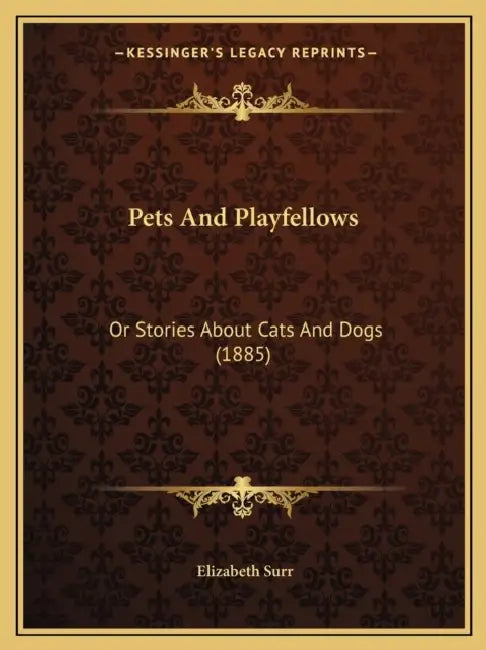 Pets And Playfellows: Or Stories About Cats And Dogs (1885) by Elizabeth Surr