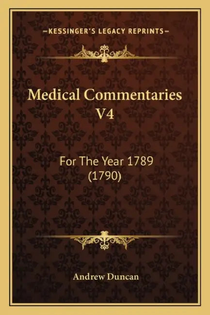 Medical Commentaries V4: For The Year 1789 (1790) by Andrew Duncan