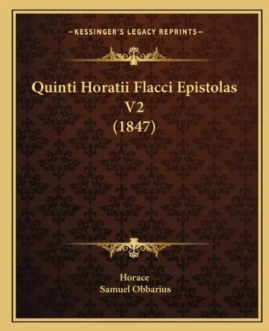 Quinti Horatii Flacci Epistolas V2 (1847) by Horace, Samuel Obbarius