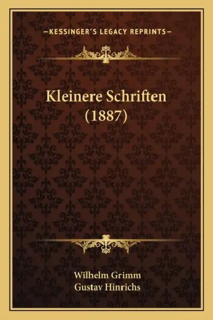 Kleinere Schriften (1887) by Wilhelm Grimm, Gustav Hinrichs