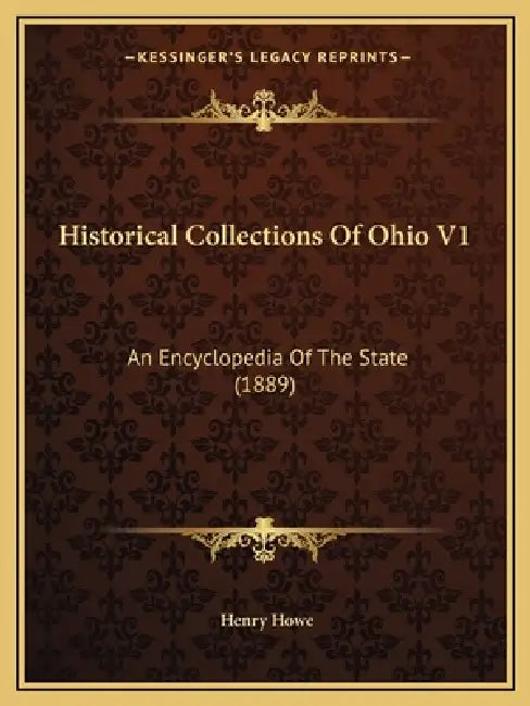 Historical Collections Of Ohio V1: An Encyclopedia Of The State (1889) by Henry Howe