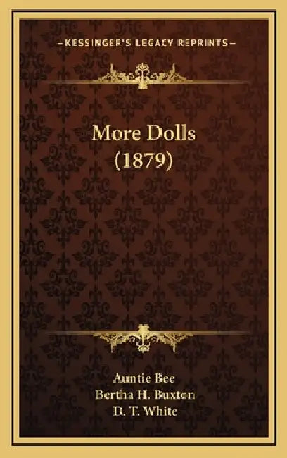 More Dolls (1879) by Auntie Bee, Bertha H. Buxton, D. T. White