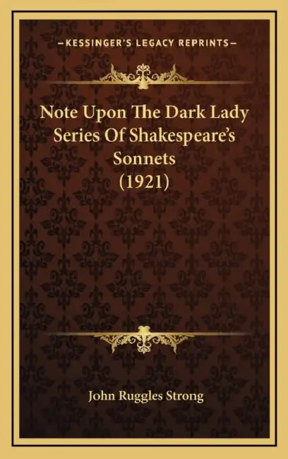 Note Upon The Dark Lady Series Of Shakespeare's Sonnets (1921) by John Ruggles Strong
