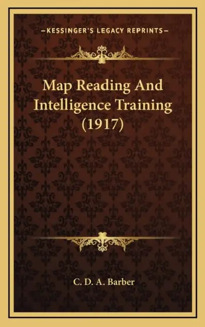 Map Reading And Intelligence Training (1917) by C. D. a. Barber