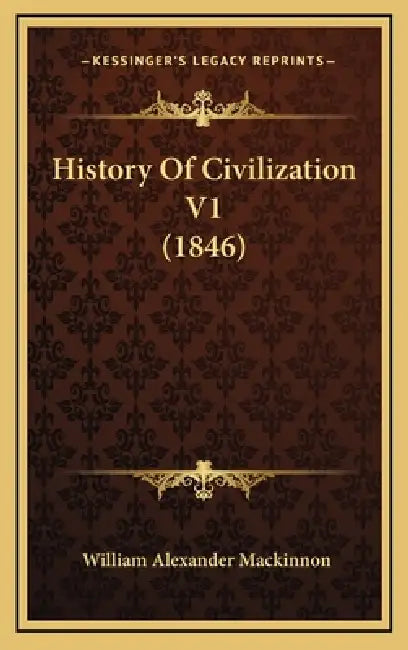 History Of Civilization V1 (1846) by William Alexander MacKinnon