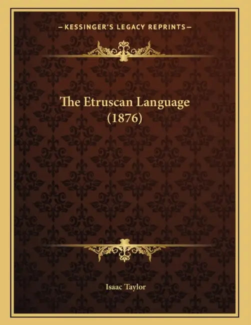 The Etruscan Language (1876) by Isaac Taylor