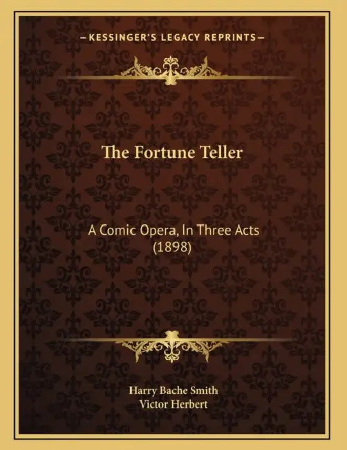 The Fortune Teller: A Comic Opera, In Three Acts (1898) by Harry Bache Smith, Victor Herbert