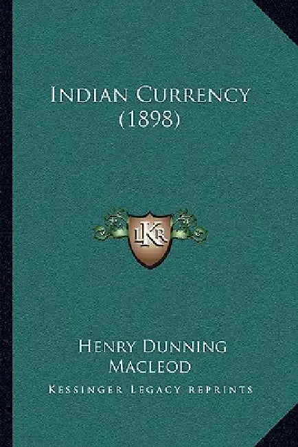 Indian Currency (1898) by Henry Dunning MacLeod