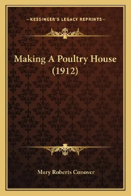 Making A Poultry House (1912) by Mary Roberts Conover