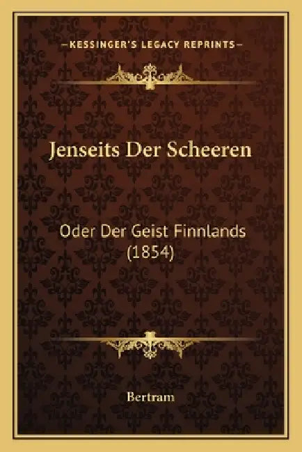 Jenseits Der Scheeren: Oder Der Geist Finnlands (1854) by Bertram
