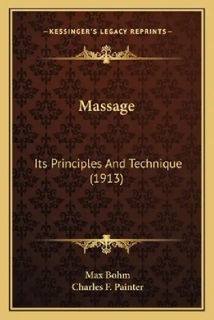 Massage: Its Principles And Technique (1913) by Max Bohm, Charles F. Painter