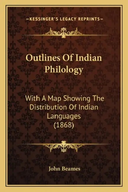 Outlines Of Indian Philology: With A Map Showing The Distribution Of Indian Languages (1868) by John Beames