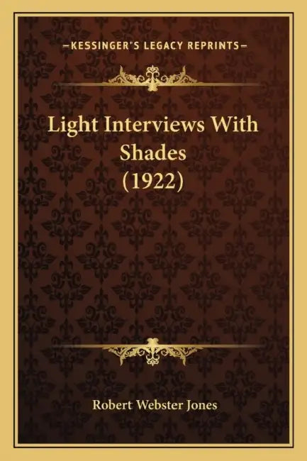 Light Interviews With Shades (1922) by Robert Webster Jones