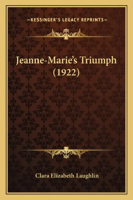Jeanne-Marie's Triumph (1922) by Clara Elizabeth Laughlin