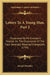 Letters To A Young Man, Part 2: Occasioned By Mr. Evanson's Treatise On The Dissonance Of The Four Generally Received Evangelists (1793) by Joseph Priestley