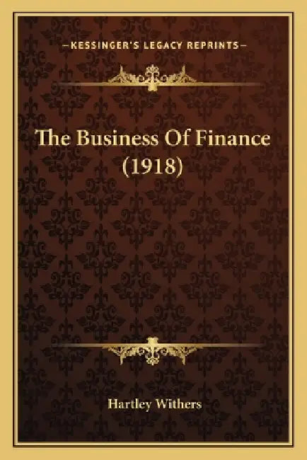 The Business Of Finance (1918) by Hartley Withers