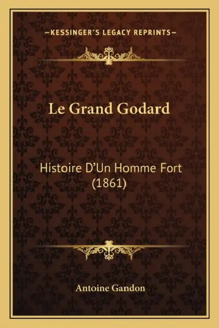 Le Grand Godard: Histoire D'Un Homme Fort (1861) by Antoine Gandon