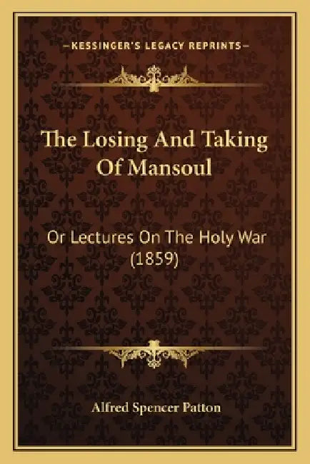 The Losing And Taking Of Mansoul: Or Lectures On The Holy War (1859) by Alfred Spencer Patton