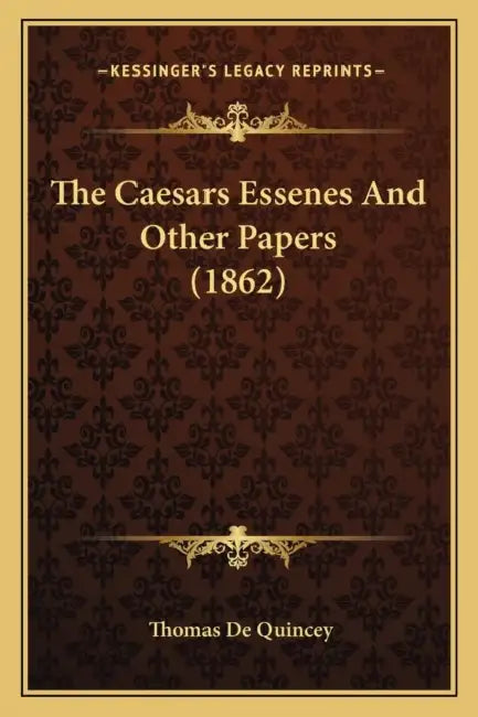 The Caesars Essenes And Other Papers (1862) by Thomas de Quincey
