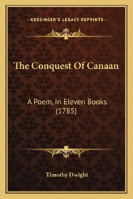 The Conquest Of Canaan: A Poem, In Eleven Books (1785) by Timothy Dwight