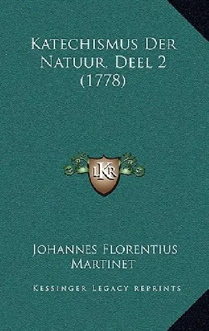 Katechismus Der Natuur, Deel 2 (1778) by Johannes Florentius Martinet