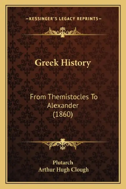 Greek History: From Themistocles To Alexander (1860) by Plutarch, Arthur Hugh Clough