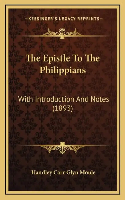 The Epistle To The Philippians: With Introduction And Notes (1893) by Handley Carr Glyn Moule