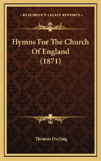 Hymns For The Church Of England (1871) by Thomas Darling