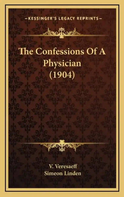The Confessions Of A Physician (1904) by V. Veresaeff, Simeon Linden