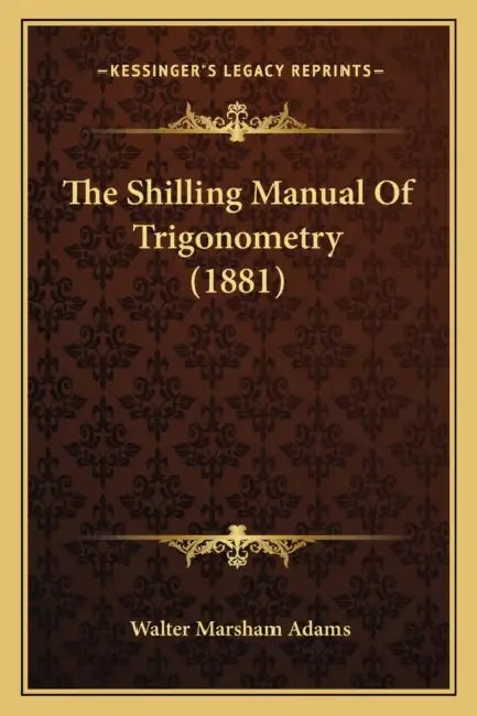 The Shilling Manual Of Trigonometry (1881) by Walter Marsham Adams