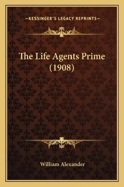 The Life Agents Prime (1908) by William Alexander