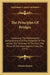 The Principles Of Bridges: Containing The Mathematical Demonstrations Of The Properties Of The Arches, The Thickness Of The Piers, The Force Of T by Charles Hutton