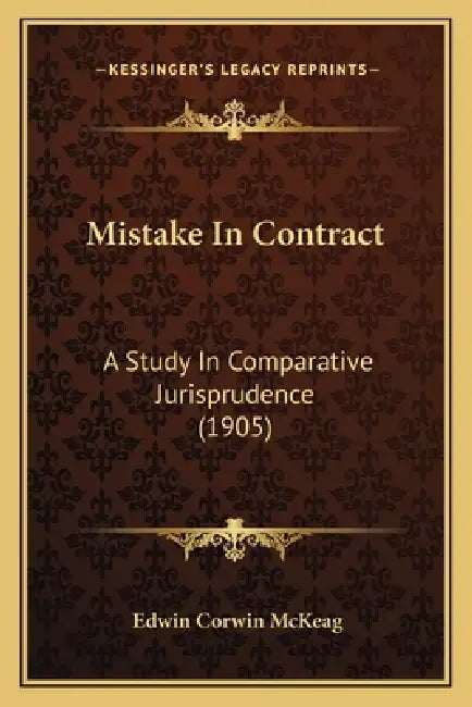 Mistake In Contract: A Study In Comparative Jurisprudence (1905) by Edwin Corwin McKeag