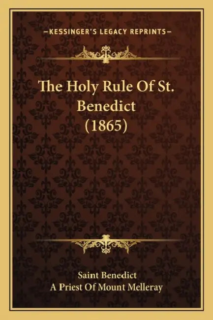 The Holy Rule Of St. Benedict (1865) by Saint Benedict, A. Priest of Mount Melleray