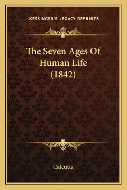 The Seven Ages Of Human Life (1842) by Calcutta