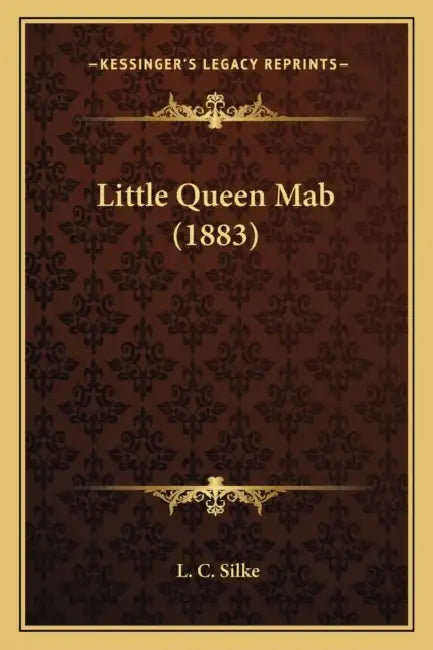 Little Queen Mab (1883) by L. C. Silke