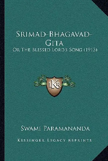 Srimad-Bhagavad-Gita: Or The Blessed Lord's Song (1913) by Swami Paramananda