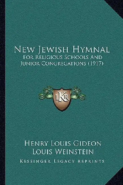 New Jewish Hymnal: For Religious Schools And Junior Congregations (1917) by Henry Louis Gideon, Louis Weinstein