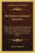 The Kitchen Gardener's Instructor: Containing A Catalogue Of Garden And Herb Seed, With Practical Directions Under Each Head For The Cultivation Of Cu by Thomas Bridgeman