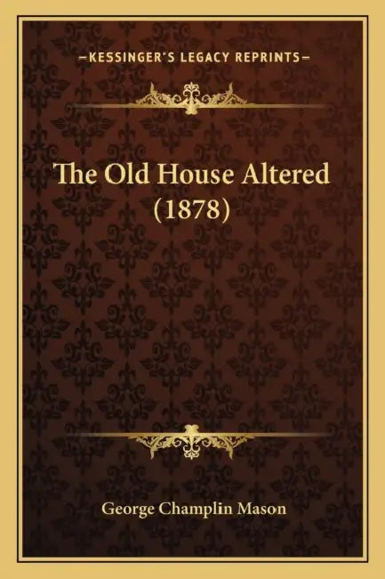 The Old House Altered (1878) by George Champlin Mason