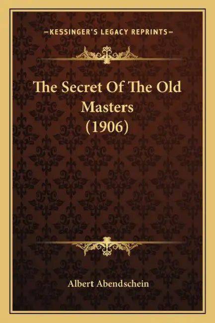 The Secret Of The Old Masters (1906) by Albert Abendschein