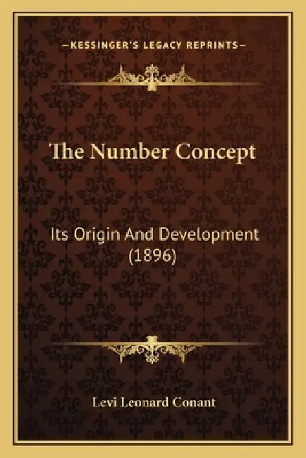 The Number Concept: Its Origin And Development (1896) by Levi Leonard Conant