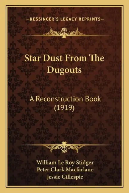 Star Dust From The Dugouts: A Reconstruction Book (1919) by William Le Roy Stidger, Peter Clark MacFarlane, Jessie Gillespie