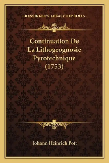 Continuation De La Lithogeognosie Pyrotechnique (1753) by Johann Heinrich Pott