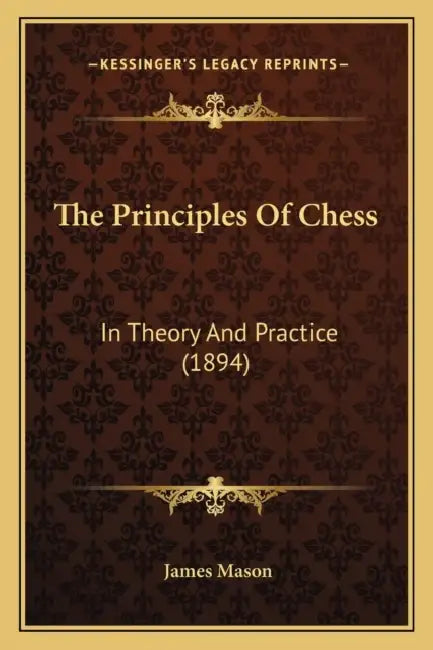 The Principles Of Chess: In Theory And Practice (1894) by James Mason