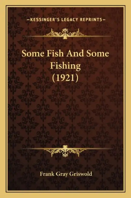 Some Fish And Some Fishing (1921) by Frank Gray Griswold
