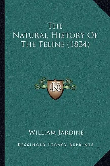 The Natural History Of The Feline (1834) by William Jardine
